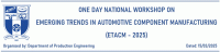 One Day National Workshop on Emerging Trends in Automotive Component Manufacturing ETACM - 2025 Workshop Poster
